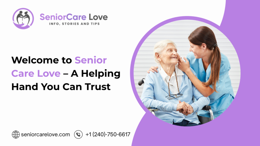 Welcome to Senior Care Love – A Helping Hand You Can Trust