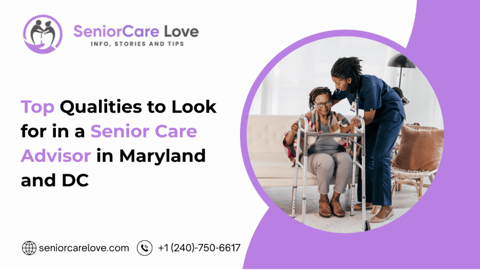 Top Qualities to Look for in a Senior Care Advisor in Maryland and DC