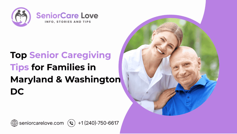 Top Senior Caregiving Tips for Families in Maryland & Washington DC