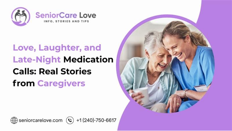 Love, Laughter, and Late-Night Medication Calls: Real Stories from Caregivers